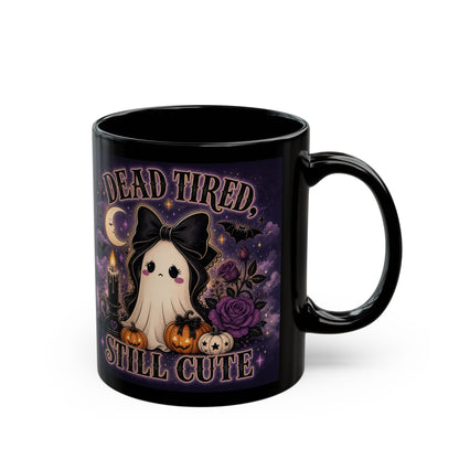 Cute Gothic Ghost Mug — "Dead Tired, Still Cute" Black Coffee Cup