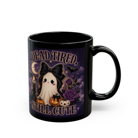Cute Gothic Ghost Mug — "Dead Tired, Still Cute" Black Coffee Cup