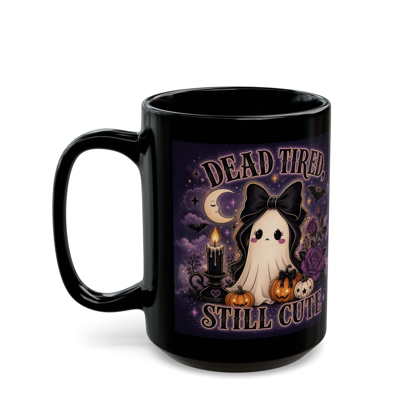 Cute Gothic Ghost Mug — "Dead Tired, Still Cute" Black Coffee Cup