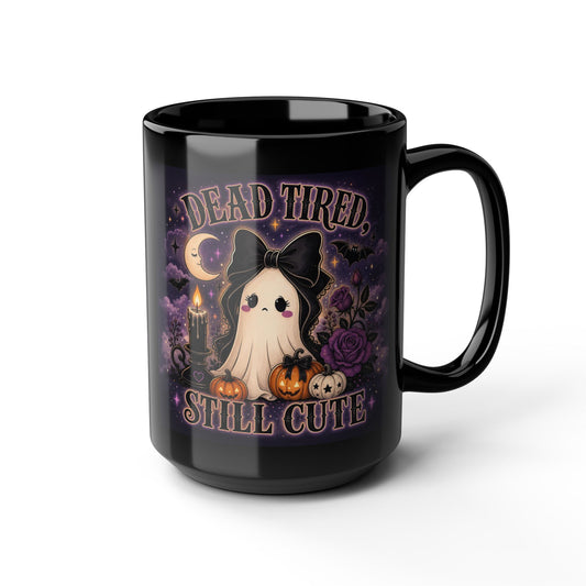 Cute Gothic Ghost Mug — "Dead Tired, Still Cute" Black Coffee Cup